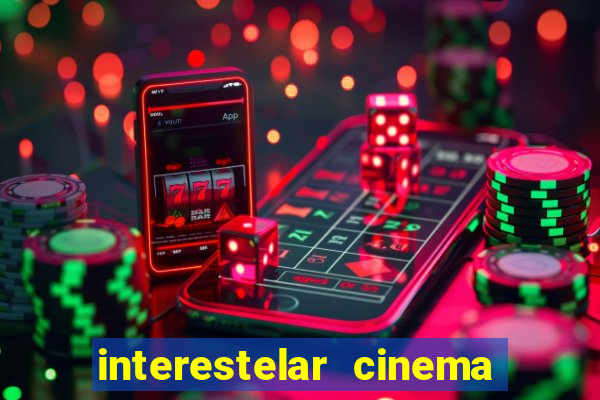 interestelar cinema 2024 cinemark